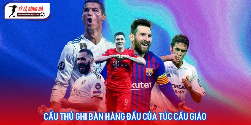 Những siêu sao tấn công hàng đầu đang dẫn đầu danh sách cầu thủ ghi bàn mùa giải mới